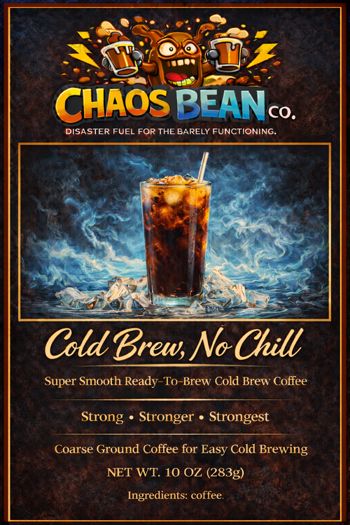 Cold Brew, No Chill